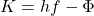  K = hf - \Phi 